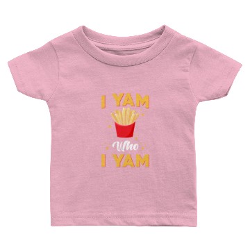 Discover Fries I Yam What I Yam Baby T-shirts