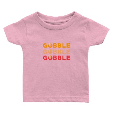 Discover Gobble Gobble Gobble Baby T-shirts