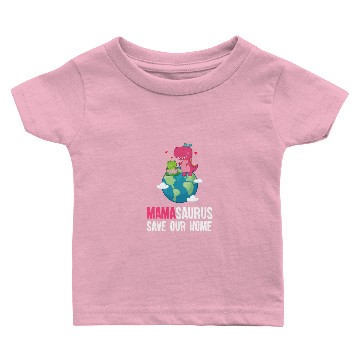 Discover Mamasaurus Trex Earth Day Save Planet Environment Baby T-shirts