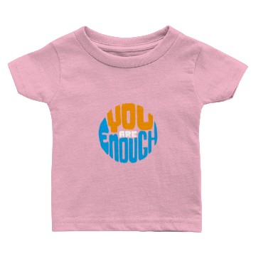 Discover YOU ARE ENOUGH Baby T-shirts