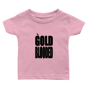 Discover Gold Blooded Baby T-shirts