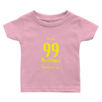 Discover 99 Problems but XP Ain't One V2 Baby T-shirts