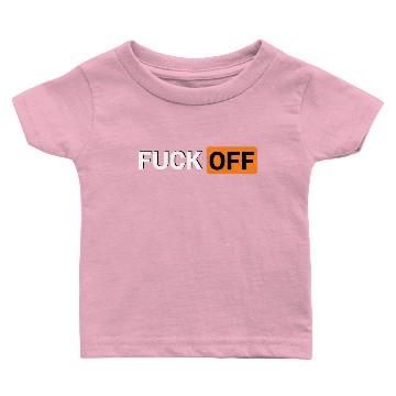 Discover Fuck off Baby T-shirts