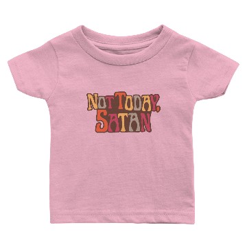 Discover NOT TODAY SATAN FUNNY SAYING Baby T-shirts