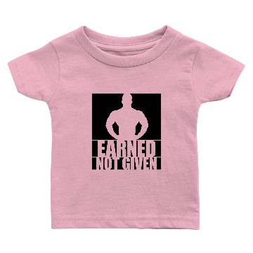 Discover Earned Not Given Baby T-shirts