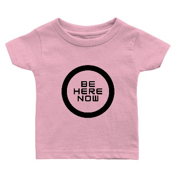 Discover BE HERE NOW Baby T-shirts