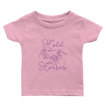 Discover Hold Your Horses Baby T-shirts