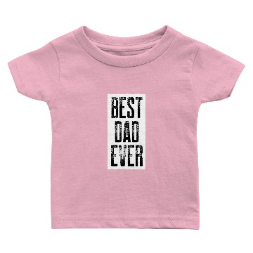 Discover Best Dad Ever Baby T-shirts