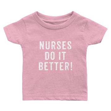 Discover Nurse Baby T-shirts Nurses Do It Better Appreciation Week