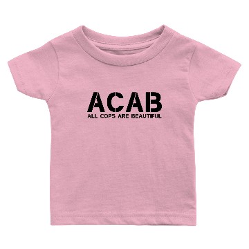 Discover ACAB - all cops are beautiful Baby T-shirts