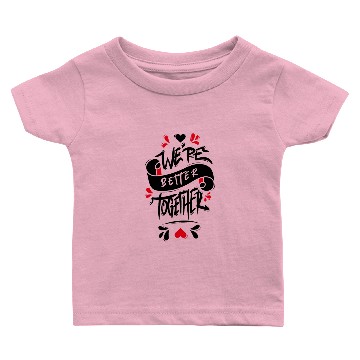 Discover We’re Better Together Baby T-shirts