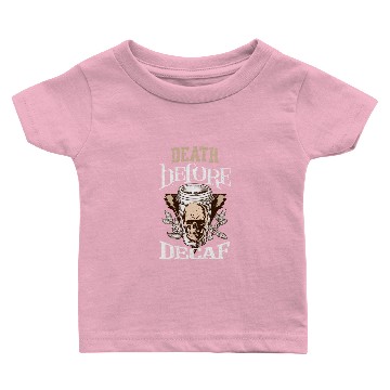 Discover Death Before Decaf Baby T-shirts