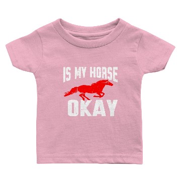 Discover Is My Horse Okay 5 Baby T-shirts