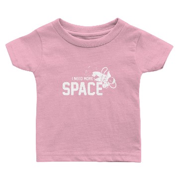 Discover I NEED MORE SPACE Baby T-shirts