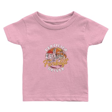 Discover Forklift Operator Certified Forklift Driver Truck Baby T-shirts