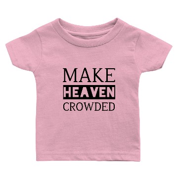 Discover Make heaven crowded | Cool saying Baby T-shirts