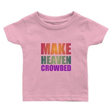 Discover Make heaven crowded | Cool quote Baby T-shirts