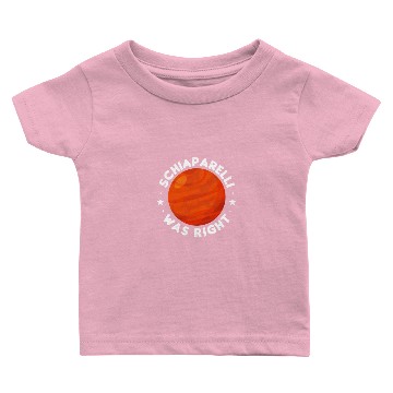 Discover Schiaparelli Was Right, Mars Planet Baby T-shirts