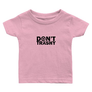 Discover Don't be trashy - ecofriendly Baby T-shirts