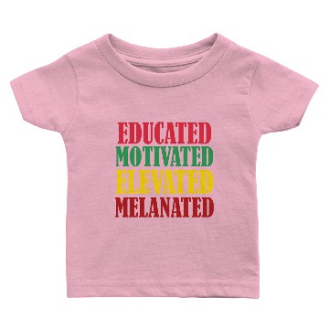 Discover Educated Motivated Elevated Melanated Baby T-shirts
