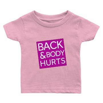 Discover Back and body hurts Baby T-shirts