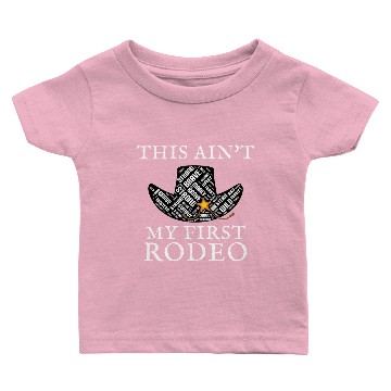Discover THIS AIN'T MY FIRST RODEO Baby T-shirts
