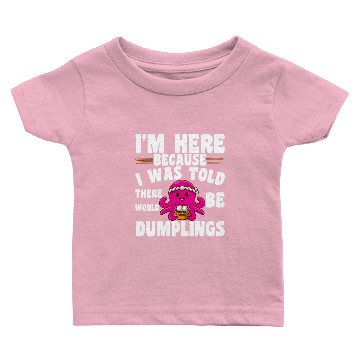 Discover Funny Dumpling Quote I'M Here For The Dumplings Baby T-shirts