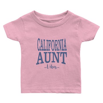 Discover CALIFORNIA AUNT Baby T-shirts