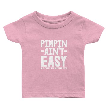 Discover Pimpin Ain't Easy Baby T-shirts