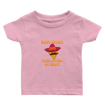 Discover Nacho Average Speech Language Pathologist - Baby T-shirts