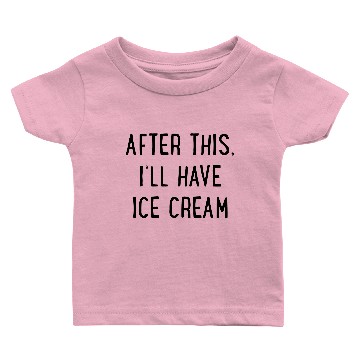 Discover After this, I'll have Ice Cream Baby T-shirts