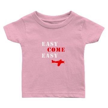 Discover Easy come easy go Baby T-shirts