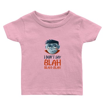 Discover I don`t say blah-blah-blah Baby T-shirts