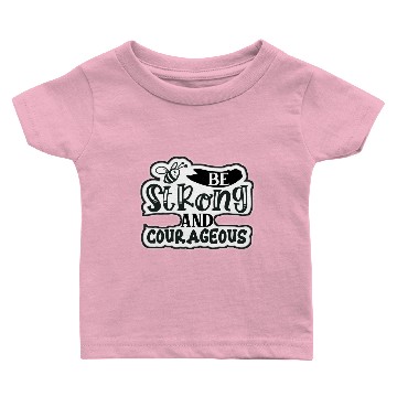 Discover Be strong and courageous Baby T-shirts