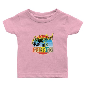 Discover Additcted To Surfing Baby T-shirts