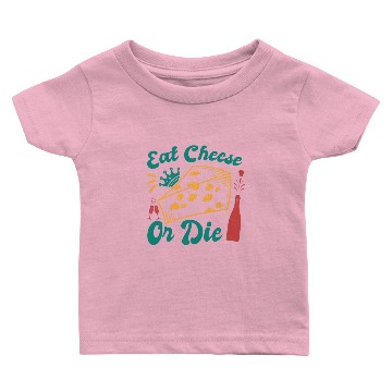 Discover Eat Cheese Or Die Baby T-shirts