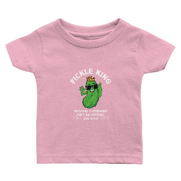 Discover Pickle King Because Superhero Isnt An Official Baby T-shirts