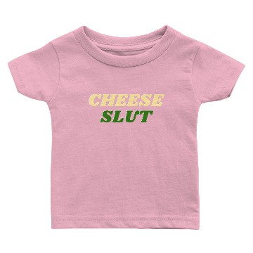 Discover CHEESE SLUT Baby T-shirts