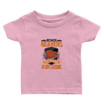Discover Because Beavers Are Freaking Awesome Beaver Baby T-shirts