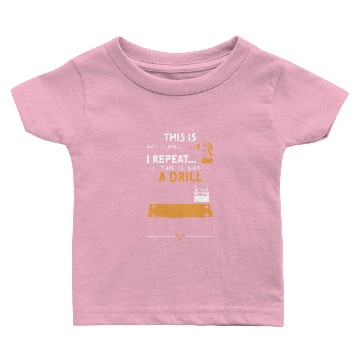 Discover This Is Not A Drill I Repeat...... Baby T-shirts