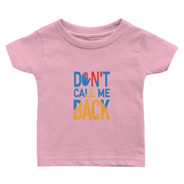 Discover Dont Call Me Back - Fed-up Baby T-shirts
