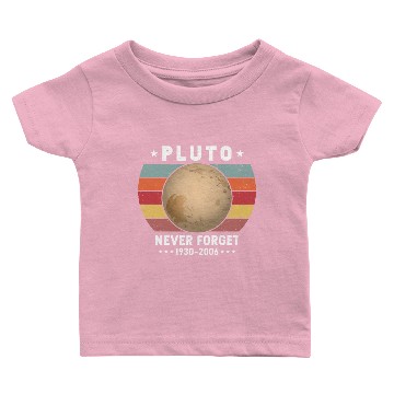 Discover Pluto Never Forget 1930-2006 Baby T-shirts