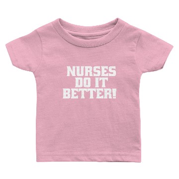 Discover Nurses Do It Better Baby T-shirts
