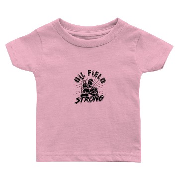 Discover Oil field strong - Oilfield Baby T-shirts