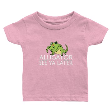Discover See ya later Alligator Baby T-shirts