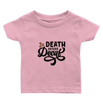 Discover Death before decaf Funny Baby T-shirts