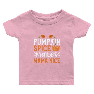 Discover Pumpkin Spice Makes Mama Nice Baby T-shirts
