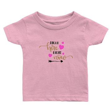 Discover Right here right now Baby T-shirts