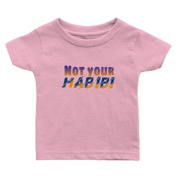 Discover Not your habibi Baby T-shirts