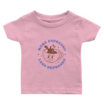 Discover More Espresso Less Depresso Baby T-shirts